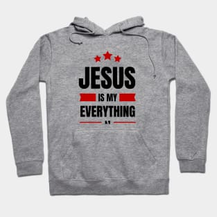 Jesus Is My Everything | Christian Saying Hoodie